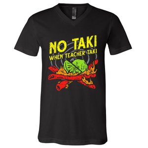 No Taki When Teacher Taki Funny Education Classroom Teacher V-Neck T-Shirt