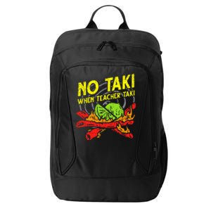 No Taki When Teacher Taki Funny Education Classroom Teacher City Backpack