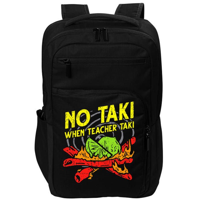 No Taki When Teacher Taki Funny Education Classroom Teacher Impact Tech Backpack