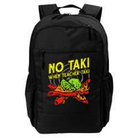 No Taki When Teacher Taki Funny Education Classroom Teacher Daily Commute Backpack