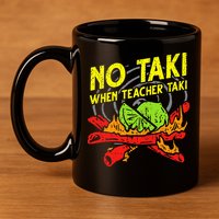 No Taki When Teacher Taki Funny Education Classroom Teacher 11oz C Handle Ceramic Mug