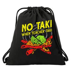 No Taki When Teacher Taki Funny Education Classroom Teacher Drawstring Bag