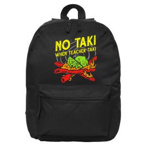 No Taki When Teacher Taki Funny Education Classroom Teacher 16 in Basic Backpack