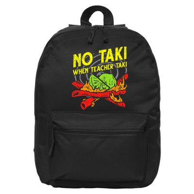 No Taki When Teacher Taki Funny Education Classroom Teacher 16 in Basic Backpack