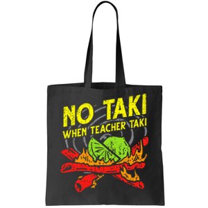 No Taki When Teacher Taki Funny Education Classroom Teacher Tote Bag