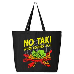 No Taki When Teacher Taki Funny Education Classroom Teacher 25L Jumbo Tote