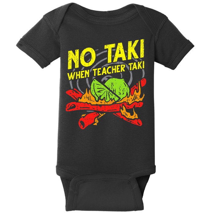 No Taki When Teacher Taki Funny Education Classroom Teacher Baby Bodysuit