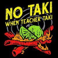 No Taki When Teacher Taki Funny Education Classroom Teacher Baby Bodysuit