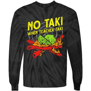 No Taki When Teacher Taki Funny Education Classroom Teacher Tie-Dye Long Sleeve Shirt