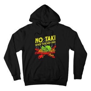 No Taki When Teacher Taki Funny Education Classroom Teacher Tall Hoodie