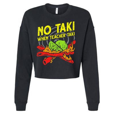 No Taki When Teacher Taki Funny Education Classroom Teacher Cropped Pullover Crew