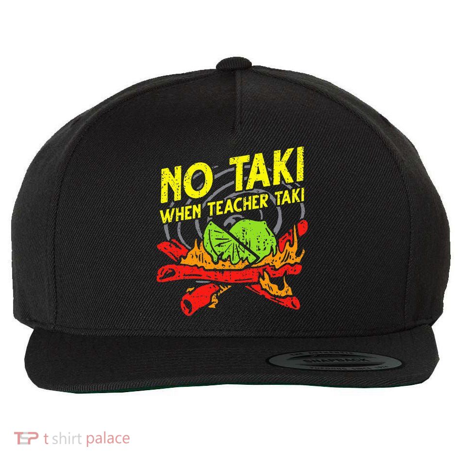 No Taki When Teacher Taki Funny Education Classroom Teacher Wool Snapback Cap
