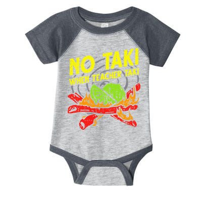 No Taki When Teacher Taki Funny Education Classroom Teacher Infant Baby Jersey Bodysuit