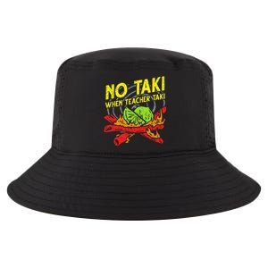 No Taki When Teacher Taki Funny Teacher Funny Cool Comfort Performance Bucket Hat