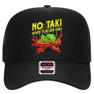 No Taki When Teacher Taki Funny Teacher Funny High Crown Mesh Back Trucker Hat