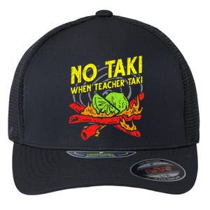 No Taki When Teacher Taki Funny Teacher Funny Flexfit Unipanel Trucker Cap