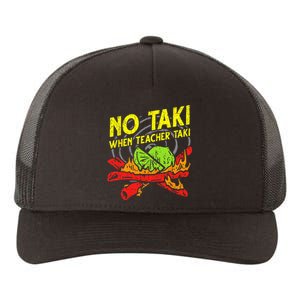 No Taki When Teacher Taki Funny Teacher Funny Yupoong Adult 5-Panel Trucker Hat