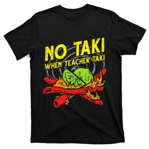 No Taki When Teacher Taki Funny Teacher Funny T-Shirt