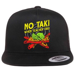 No Taki When Teacher Taki Funny Teacher Funny Flat Bill Trucker Hat