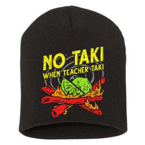 No Taki When Teacher Taki Funny Teacher Funny Short Acrylic Beanie