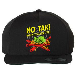 No Taki When Teacher Taki Funny Teacher Funny Wool Snapback Cap