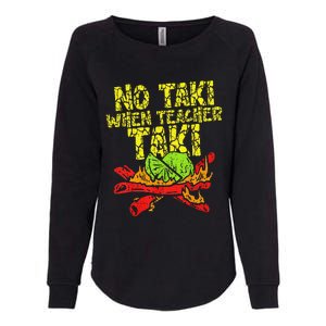 No Taki When Teacher Taki Funny Teacher Cute Education Womens California Wash Sweatshirt