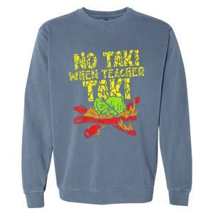 No Taki When Teacher Taki Funny Teacher Cute Education Garment-Dyed Sweatshirt