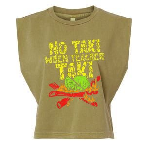 No Taki When Teacher Taki Funny Teacher Cute Education Garment-Dyed Women's Muscle Tee