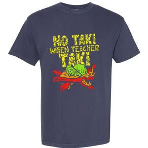 No Taki When Teacher Taki Funny Teacher Cute Education Garment-Dyed Heavyweight T-Shirt