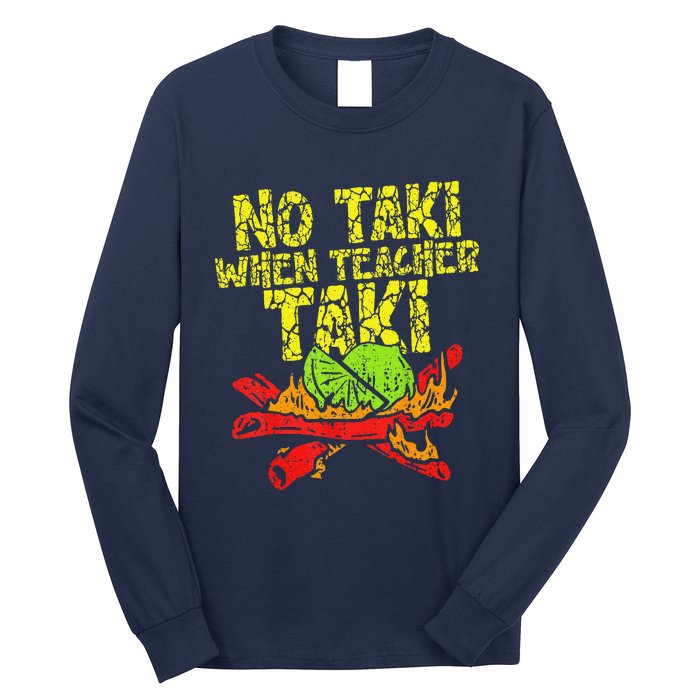 No Taki When Teacher Taki Funny Teacher Cute Education Long Sleeve Shirt