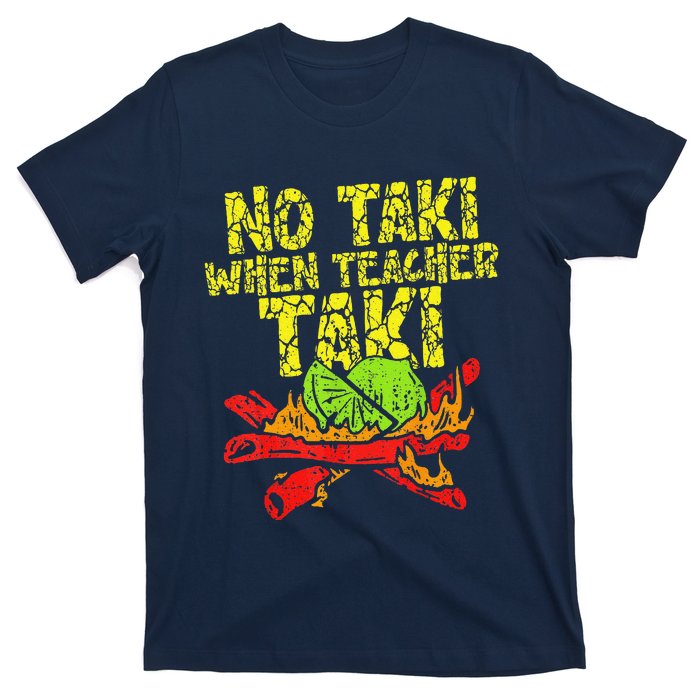 No Taki When Teacher Taki Funny Teacher Cute Education T-Shirt