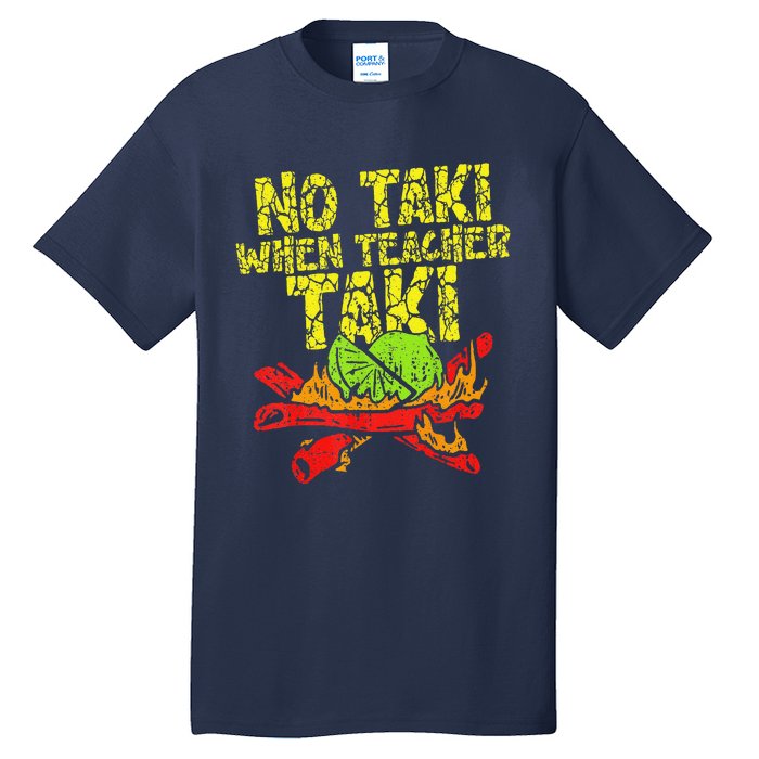 No Taki When Teacher Taki Funny Teacher Cute Education Tall T-Shirt