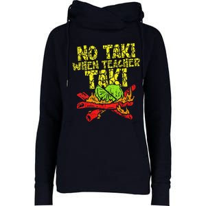 No Taki When Teacher Taki Funny Teacher Cute Education Womens Funnel Neck Pullover Hood