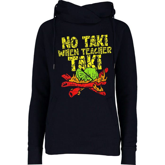 No Taki When Teacher Taki Funny Teacher Cute Education Womens Funnel Neck Pullover Hood