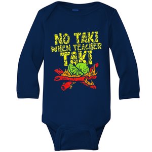 No Taki When Teacher Taki Funny Teacher Cute Education Baby Long Sleeve Bodysuit