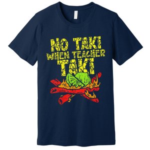 No Taki When Teacher Taki Funny Teacher Cute Education Premium T-Shirt