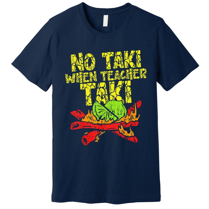 No Taki When Teacher Taki Funny Teacher Cute Education Premium T-Shirt