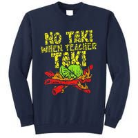 No Taki When Teacher Taki Funny Teacher Cute Education Tall Sweatshirt