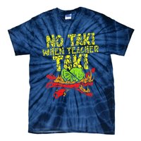 No Taki When Teacher Taki Funny Teacher Cute Education Tie-Dye T-Shirt