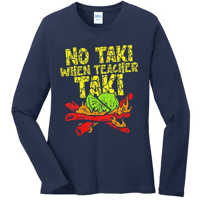 No Taki When Teacher Taki Funny Teacher Cute Education Ladies Long Sleeve Shirt