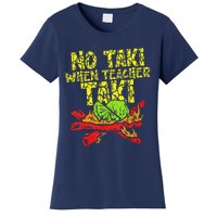 No Taki When Teacher Taki Funny Teacher Cute Education Women's T-Shirt