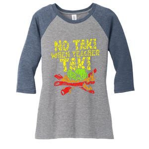 No Taki When Teacher Taki Funny Teacher Cute Education Women's Tri-Blend 3/4-Sleeve Raglan Shirt