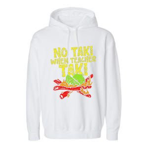 No Taki When Teacher Taki Funny Teacher Cute Education Garment-Dyed Fleece Hoodie