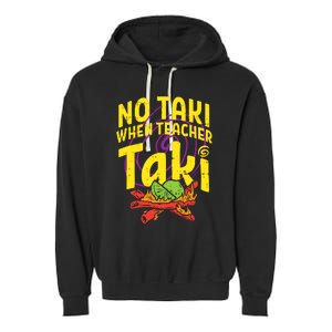 No Taki When Teacher Taki Garment-Dyed Fleece Hoodie