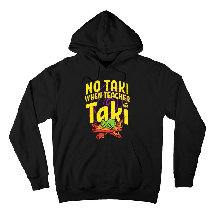 No Taki When Teacher Taki Hoodie