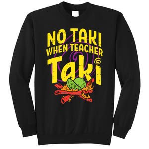 No Taki When Teacher Taki Sweatshirt