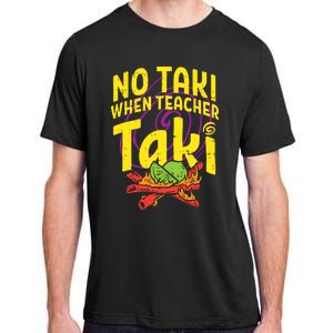 No Taki When Teacher Taki Adult ChromaSoft Performance T-Shirt