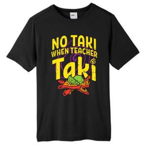 No Taki When Teacher Taki Tall Fusion ChromaSoft Performance T-Shirt