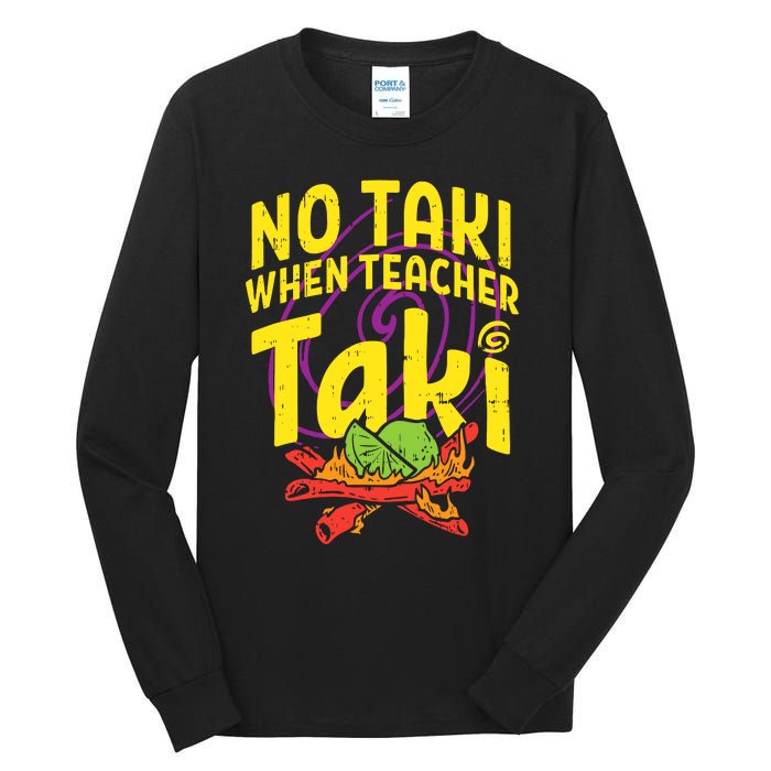 No Taki When Teacher Taki Tall Long Sleeve T-Shirt