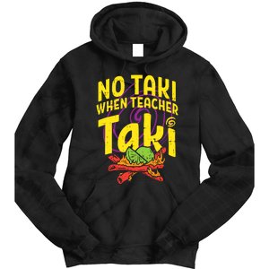 No Taki When Teacher Taki Tie Dye Hoodie